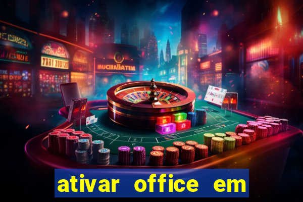 ativar office em 30 segundos